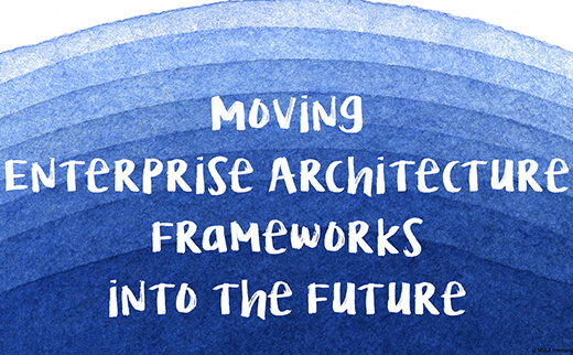 Moving Enterprise Architecture Frameworks into the Future